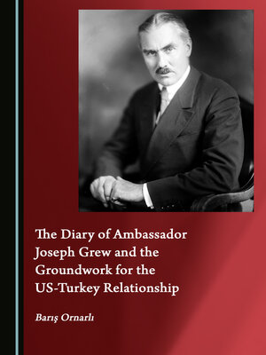 cover image of The Diary of Ambassador Joseph Grew and the Groundwork for the US-Turkey Relationship